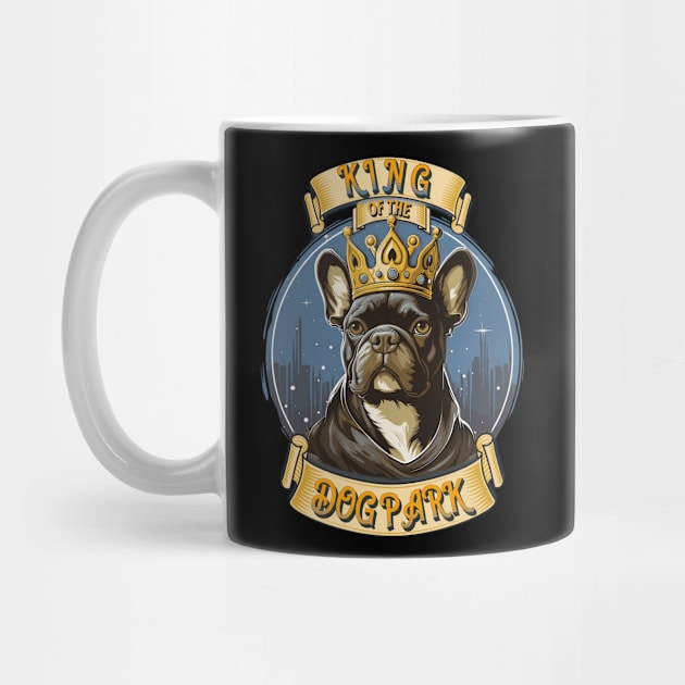 Cute French Bulldog King of the Dog Park graphic for dog lover dog mom dog dad Funny Dog Frenchie by Tees 4 Thee